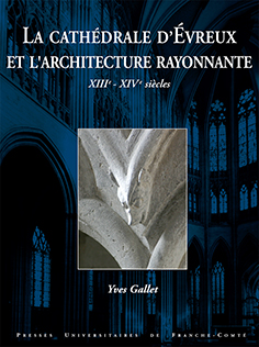 Cover La cathédrale d'Évreux et l'architecture rayonnante