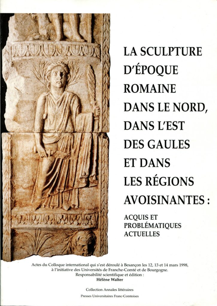 La sculpture d'époque romaine dans le nord et à l'est des Gaules et dans les régions avoisinantes : acquis et problématiques actuelles