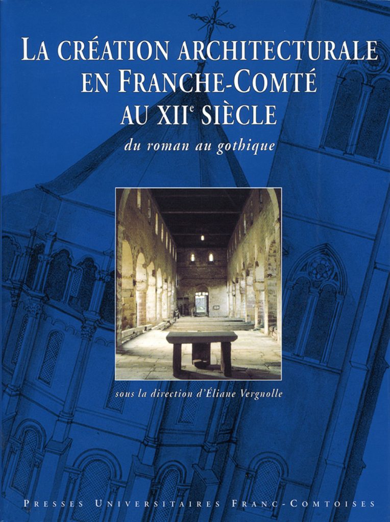La création architecturale en Franche-Comté au XIIe siècle du roman au gothique